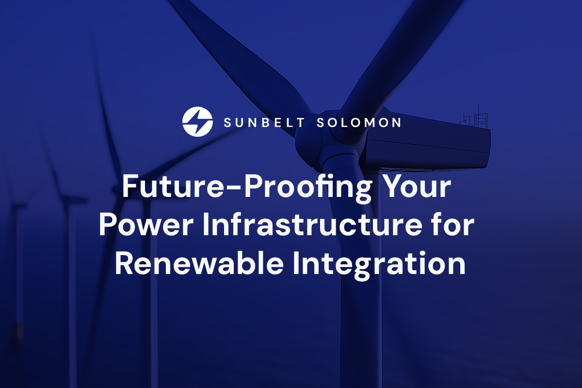 Future-Proofing Your Power Infrastructure for Renewable Integration