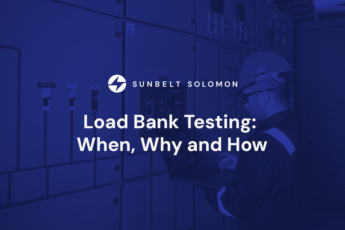 Load Bank Testing: When, Why and How