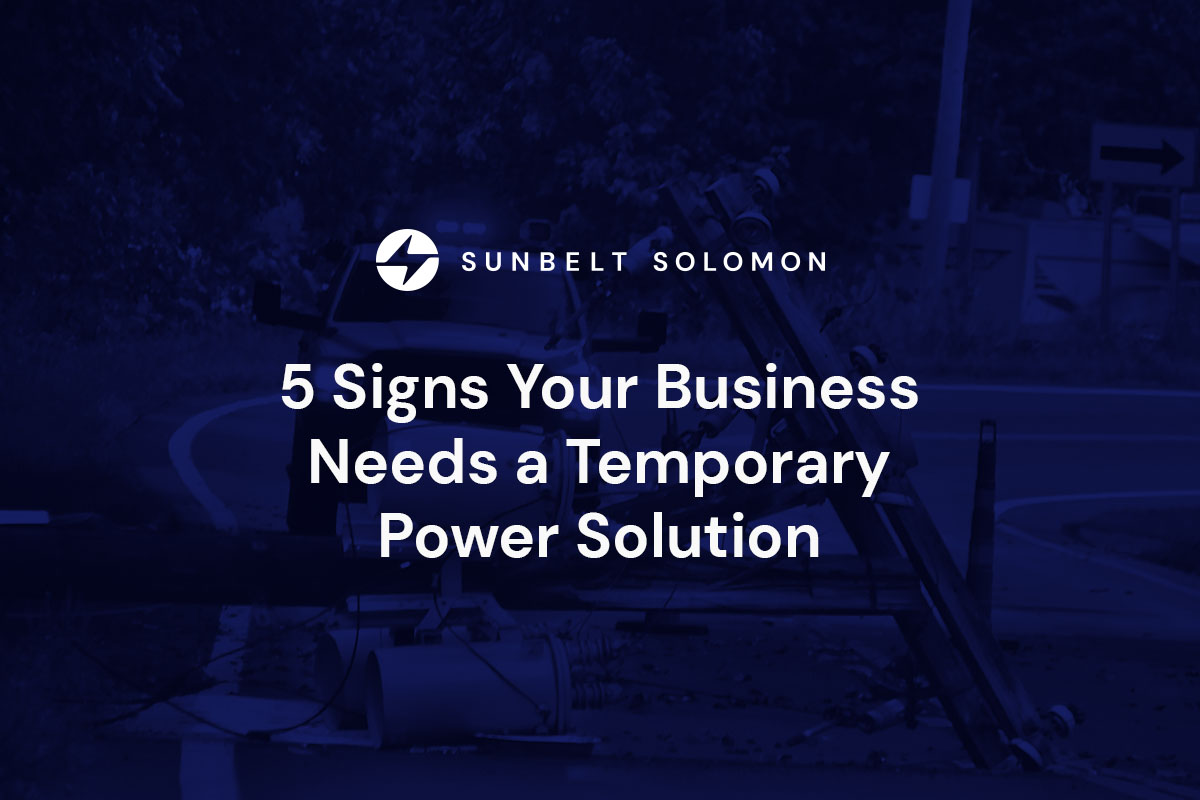 5 Signs Your Business Needs a Temporary Power Solution