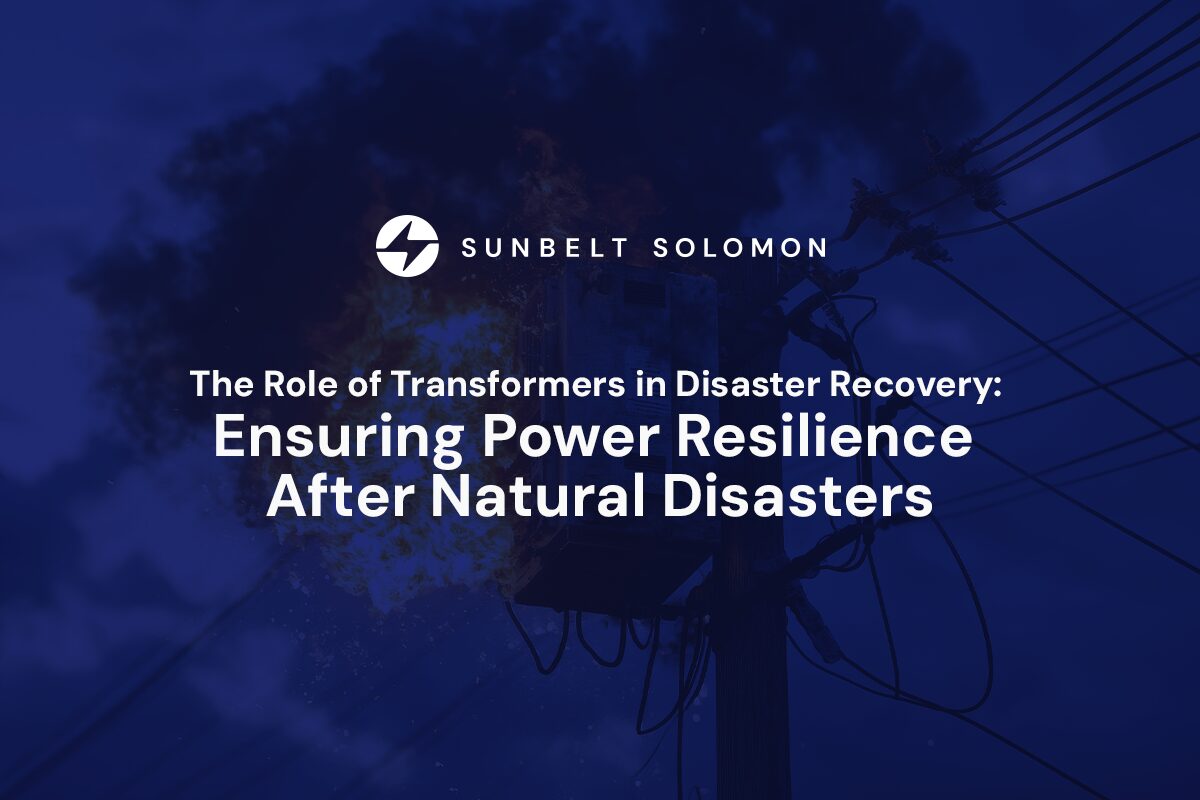 The Role of Transformers in Disaster Recovery: Ensuring Power Resilience After Natural Disasters