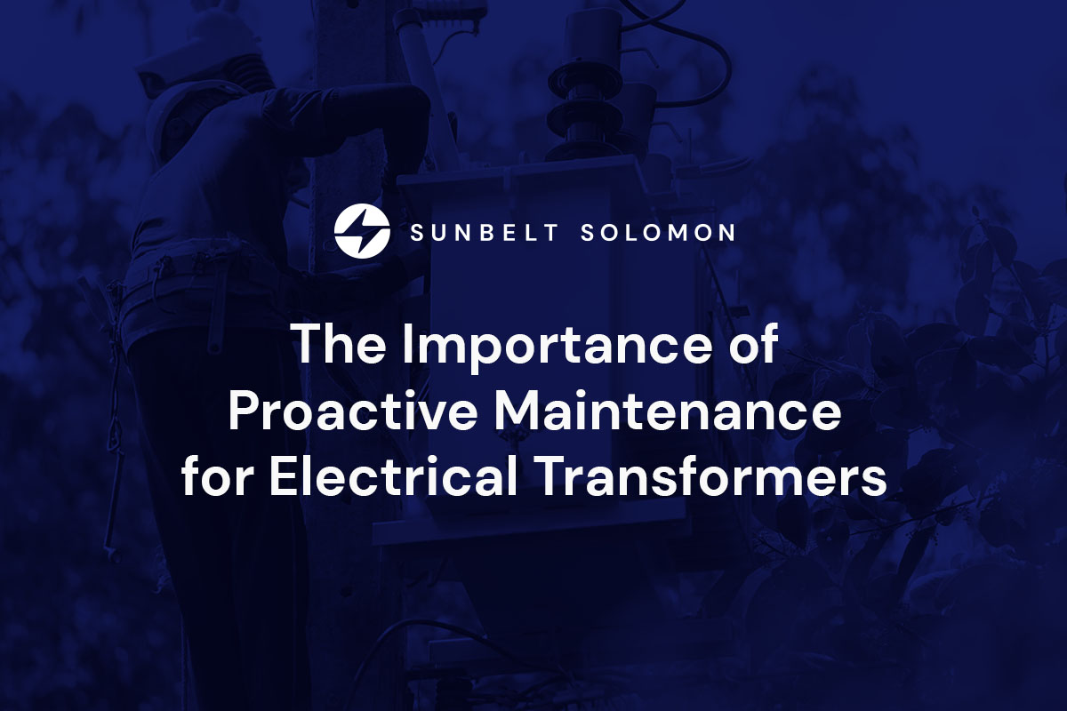 The Importance of Proactive Maintenance for Electrical Transformers