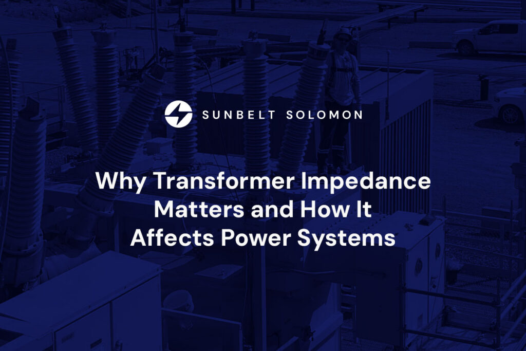 Why Transformer Impedance Matters and How It Affects Power Systems